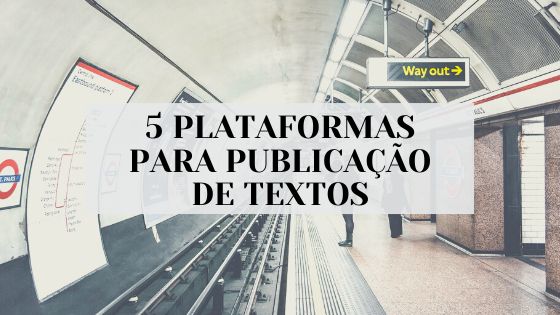 #PraCegoVer audiodescrição resumida: foto de uma plataforma de metro. No centro da foto, retângulo branco com o escrito "cinco plataformas para publicação de textos".