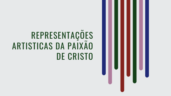 #pracegover audiodescrição resumida: ilustração em fundo cinza. No lado direito, oito riscos de diferentes tamanhos e cores descem do topo da ilustração. Ao lado dos riscos o escrito em verde escuro: "representações artísticas da paixão de cristo".